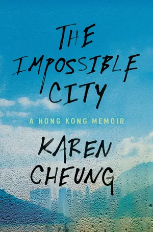 cover of the book: The Impossible City: A Hong Kong Memoir