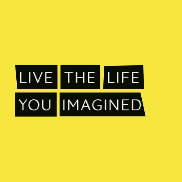 A quote - live the life you imagined - is written as a series of a vintage labels, one for each word. Each label has a black blackground and has greyish embossed letters.