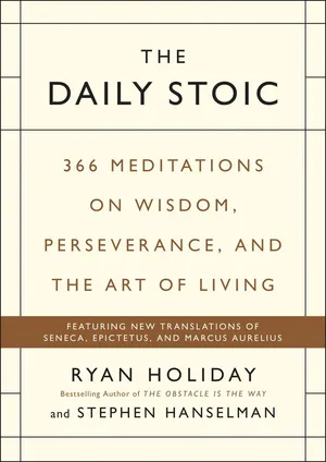 cover of the book: The Daily Stoic: 366 Meditations on Wisdom, Perseverance, and the Art of Living